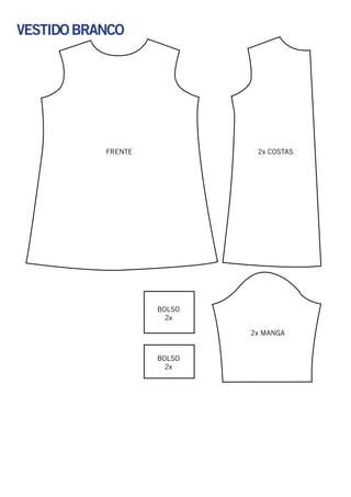 FRENTE 2x COSTAS
2x MANGA
BOLSO
2x
BOLSO
2x
VESTIDOBRANCO
 