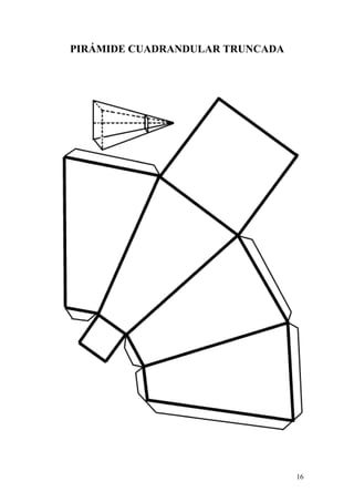 16
PIRÁMIDE CUADRANDULAR TRUNCADA