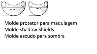Molde protetor para maquiagem
Molde shadow Shields
Molde escudo para sombra
 