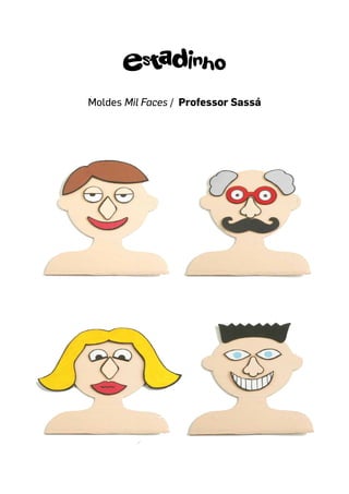 Moldes Mil Faces / Professor Sassá
 