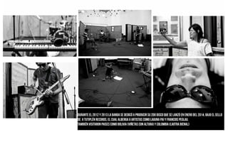 Durante el 2012 y 2013 la banda se dedicó a producir su 2do disco que se LANZÓ EN ENERO del 2014, bajo el sello
de A Tutiplén Records, el cual alberga a artistas como Laguna Pai y Francois Peglau.
TAMBIÉN visitaron paises como Bolivia (VIñetas con Altura) y Colombia (LaOtra BIenal)
 