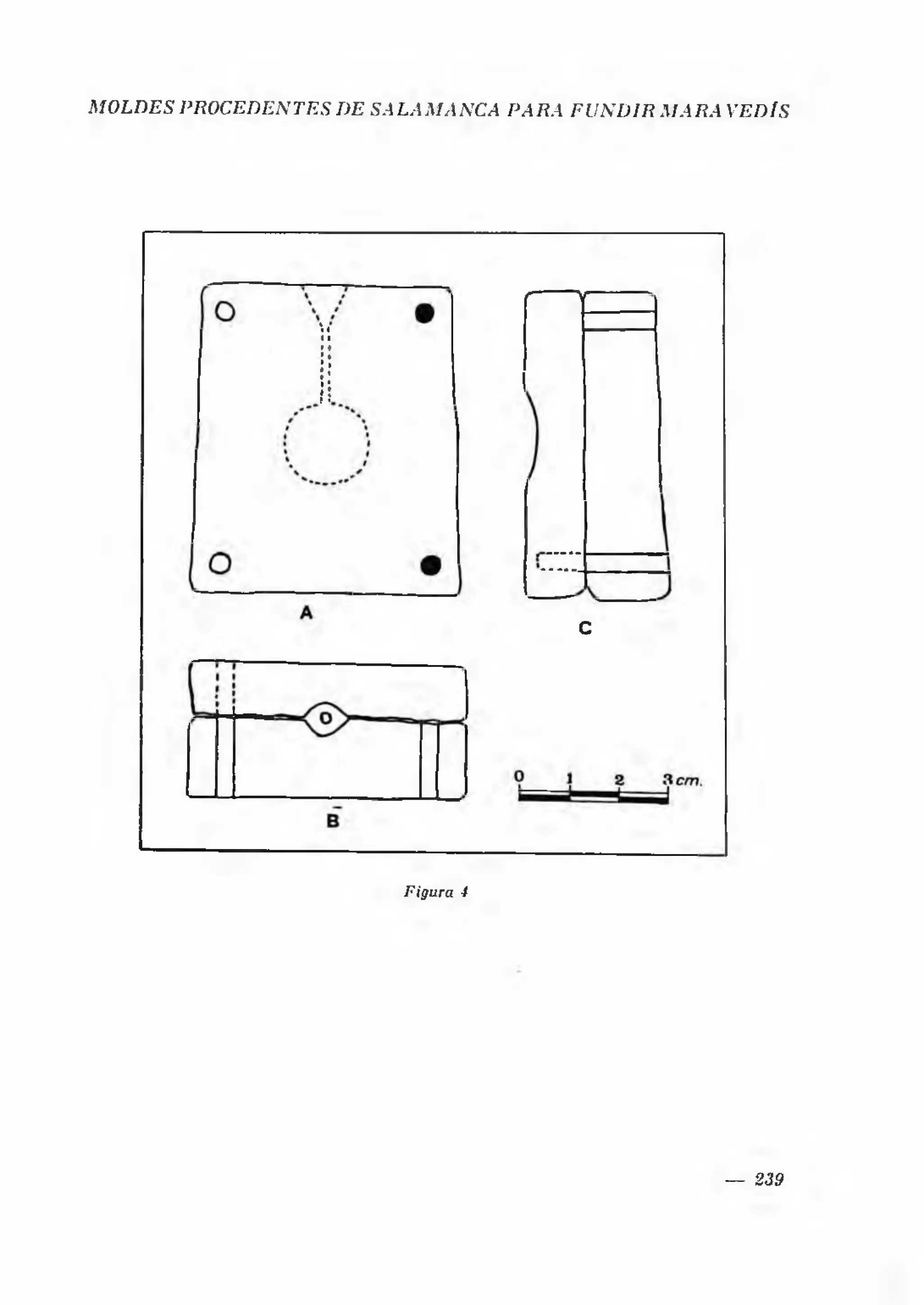 MOLDES PROCEDENTES DE SALAM AN CA PARA FU N D IR M A R A YED ÍS




                                       t ------- V"




                                                C




                            Figura 4




                                                         — 239
 