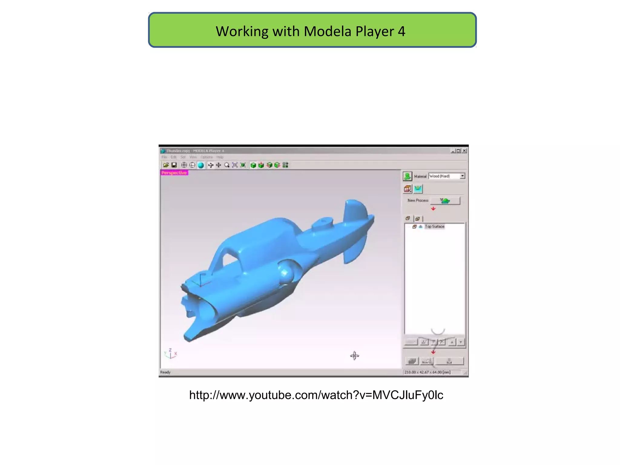 Working with Modela Player 4
http://www.youtube.com/watch?v=MVCJluFy0lc
 