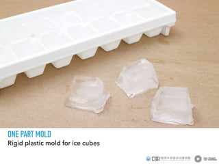 ONE PART MOLD
Rigid plastic mold for ice cubes
 