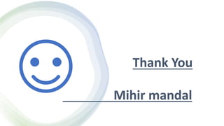 Thank You
Mihir mandal
 