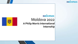 Moldova 2022
A Philip Morris International
Internship
 