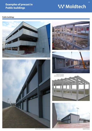 Examples of precast in 
Public buildings 
Public buildings 
Parking 
.08 
Construction of a hospital 
Detail of hospital 
with precast elements 
School with pre-stressed elements Detail of school 
 