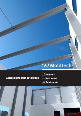 General product catalogue 
Industrial 
Residential 
Public works 
 