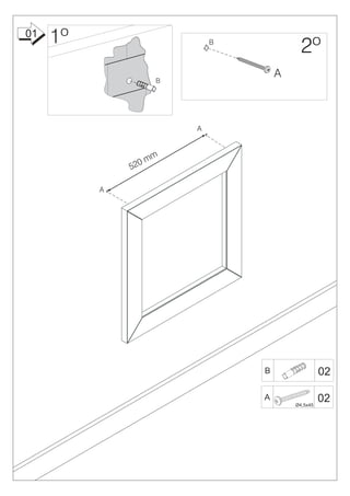 01
     1º                        B
                                             2º
                                       A
                       B




                           A



                   mm
              5 20

          A




                                   B                 02

                                   A
                                           Ø4,5x45
                                                     02
 