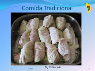 Comida Tradicional




  MV2011
           Fig.13 Sarmale   33
 