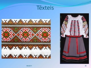 Têxteis




MV2011             36
 