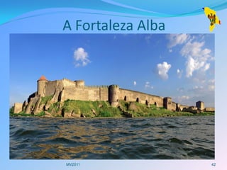 A Fortaleza Alba




MV2011             42
 