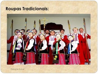 Roupas Tradicionais: 
Fabiane Snicer 
 