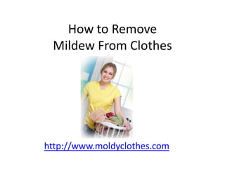 How to Remove Mildew From Clothes http://www.moldyclothes.com 