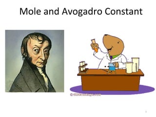 Mole and Avogadro Constant




                             1
 
