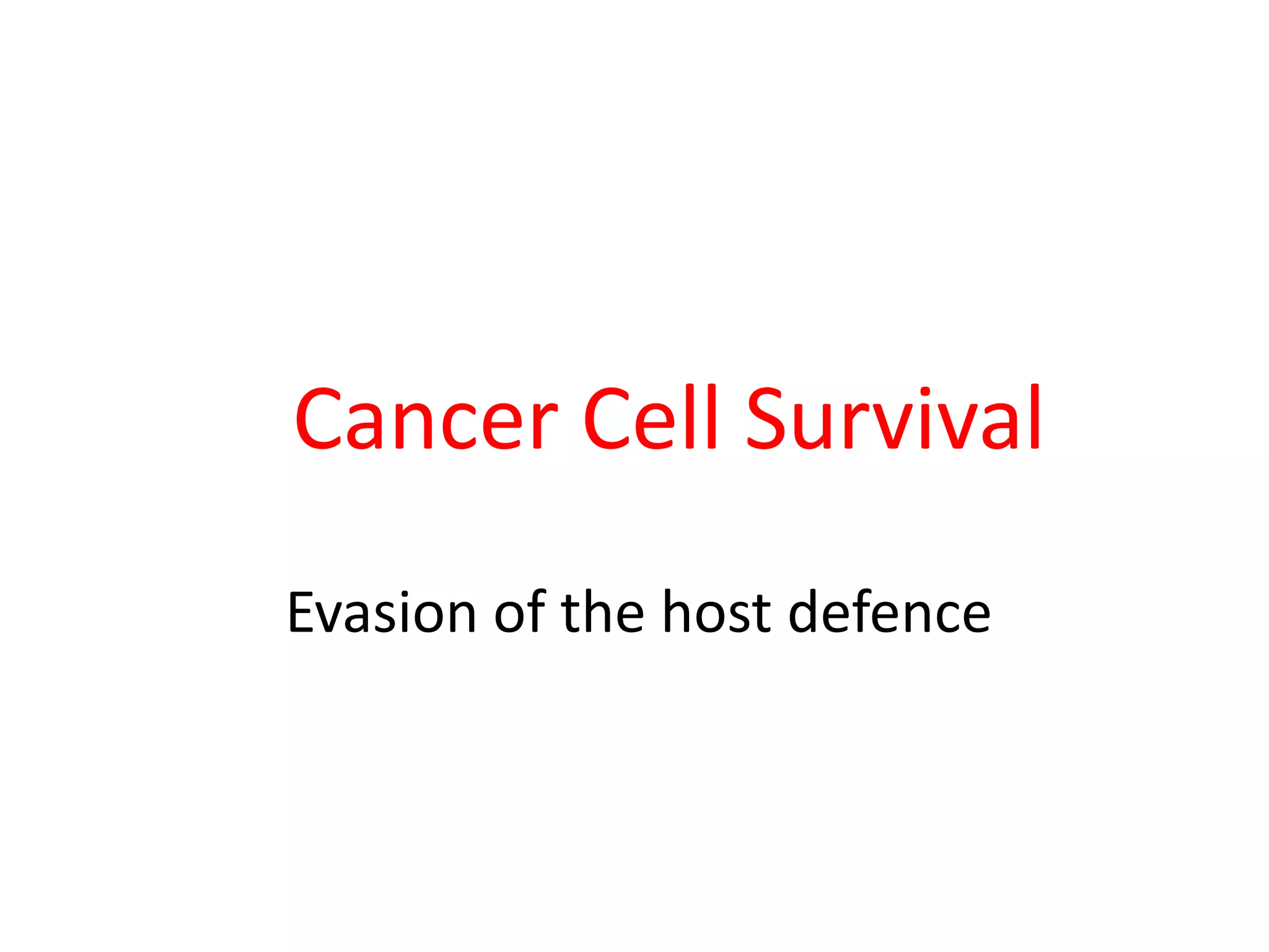 Cancer Cell Survival
Evasion of the host defence
 