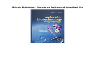 Molecular Biotechnology: Principles and Applications of Recombinant DNA
Molecular Biotechnology: Principles and Applications of Recombinant DNA
 