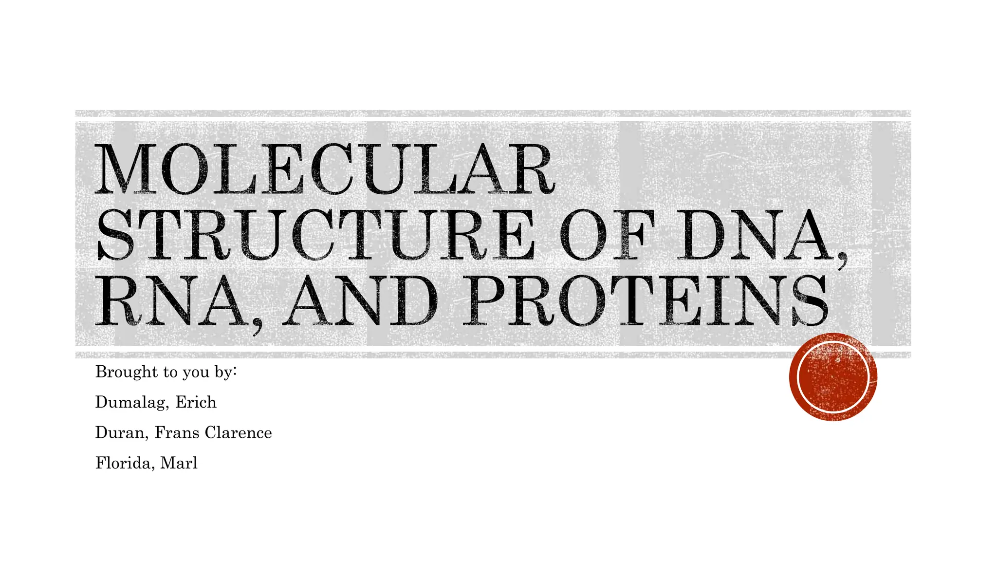 Molecular-structure-of-dna-rna-and-proteins-.pptx