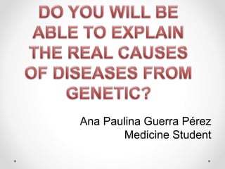 Ana Paulina Guerra Pérez
Medicine Student
 