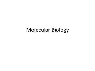 Molecular Biology
 