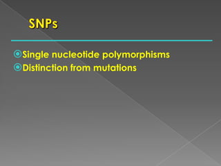 Single nucleotide polymorphisms
Distinction from mutations
 