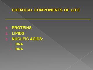 1. PROTEINS
2. LIPIDS
3. NUCLEIC ACIDS:
• DNA
• RNA
 