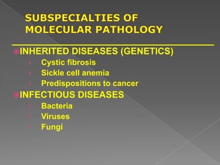 INHERITED DISEASES (GENETICS)
› Cystic fibrosis
› Sickle cell anemia
› Predispositions to cancer
INFECTIOUS DISEASES
› Bacteria
› Viruses
› Fungi
 