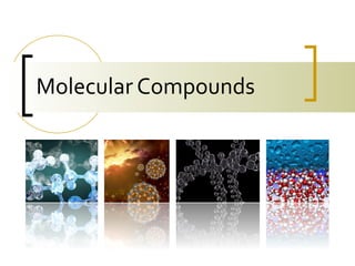 Molecular Compounds
 