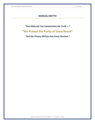 Molecular Diagnostics Excellence Manual Dr J L Meena
Molecular Diagnostics Excellence Manual – Dr J L Meena | Page 9
MANUAL MOTTO
“One Molecule Can Contaminate the Truth —”
“We Protect the Purity of Every Result”
“And the Privacy Written Into Every Genome.”
 
