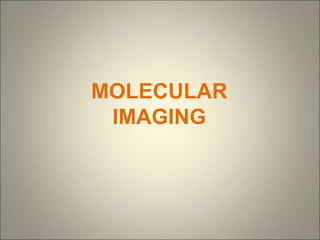 MOLECULAR
IMAGING
 