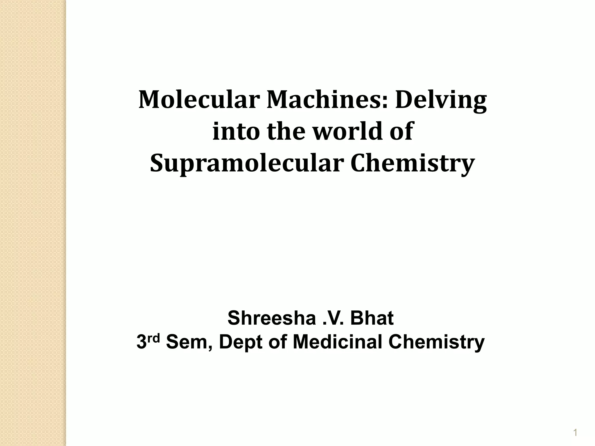 Molecular machines: Delving into the world of Supramolecualr Chemistry ...