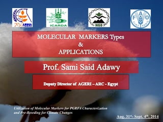 Utilization of Molecular Markers for PGRFA Characterization
and Pre-Breeding for Climate Changes
Aug. 31st- Sept. 4th, 2014
 