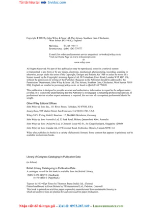 Tải tài liệu tại Sividoc.com
Nhận viết đề tài trọn gói – ZALO: 0973.287.149 – Luanvanmaster.com
Copyright # 2003 by John Wiley & Sons Ltd, The Atrium, Southern Gate, Chichester,
West Sussex PO19 8SQ, England
NATIONAL 01243 779777
INTERNATIONAL (þ44) 1243 779777
E-mail (for orders and customer service enquiries): cs-books@wiley.co.uk
Visit our Home Page on www.wileyeurope.com
or
www.wiley.com
All Rights Reserved. No part of this publication may be reproduced, stored in a retrieval system
or transmitted in any form or by any means, electronic, mechanical, photocopying, recording, scanning or
otherwise, except under the terms of the Copyright, Designs and Patents Act 1988 or under the terms of a
licence issued by the Copyright Licensing Agency Ltd, 90 Tottenham Court Road, London W1P 4LP, UK,
without the permission in writing of the Publisher. Requests to the Publisher should be addressed to the
Permissions Department, John Wiley & Sons Ltd, The Atrium, Southern Gate, Chichester, West Sussex PO19
8SQ, England, or emailed to permreq@wiley.co.uk, or faxed to (þ44) 1243 770620.
This publication is designed to provide accurate and authoritative information in regard to the subject matter
covered. It is sold on the understanding that the Publisher is not engaged in rendering professional services. If
professional advice or other expert assistance is required, the services of a competent professional should be
sought.
Other Wiley Editorial Offices
John Wiley & Sons Inc., 111 River Street, Hoboken, NJ 07030, USA
Jossey-Bass, 989 Market Street, San Francisco, CA 94103-1741, USA
Wiley-VCH Verlag GmbH, Boschstr. 12, D-69469 Weinheim, Germany
John Wiley & Sons Australia Ltd, 33 Park Road, Milton, Queensland 4064, Australia
John Wiley & Sons (Asia) Pte Ltd, 2 Clementi Loop #02-01, Jin Xing Distripark, Singapore 129809
John Wiley & Sons Canada Ltd, 22 Worcester Road, Etobicoke, Ontario, Canada M9W 1L1
Wiley also publishes its books in a variety of electronic formats. Some content that appears in print may not be
available in electronic books.
Library of Congress Cataloging-in-Publication Data
(to follow)
British Library Cataloguing in Publication Data
A catalogue record for this book is available from the British Library
ISBN 0 470 84309 8 (Hardback)
0 470 84310 1 (Paperback)
Typeset in 10.5=13pt Times by Thomson Press (India) Ltd., Chennai
Printed and bound in Great Britain by TJ International Ltd., Padstow, Cornwall
This book is printed on acid-free paper responsibly manufactured from sustainable forestry in
which at least two trees are planted for each one used for paper production.
 