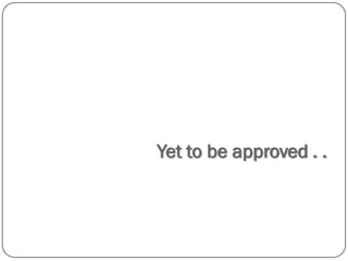 Yet to be approved . .
 