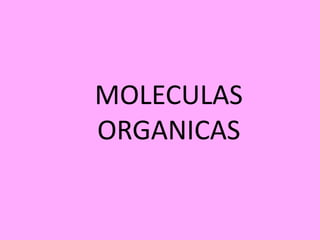 MOLECULAS ORGANICAS 