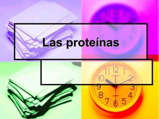 Las proteínas
 