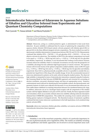 Citation: Cysewski, P.; Jeliński, T.;
Przybyłek, M. Intermolecular
Interactions of Edaravone in
Aqueous Solutions of Ethaline and
Glyceline Inferred from Experiments
and Quantum Chemistry
Computations. Molecules 2023, 28,
629. https://doi.org/10.3390/
molecules28020629
Academic Editors: Dorota
Warmińska, Iwona
Cichowska-Kopczyńska and
Grzegorz Boczkaj
Received: 10 December 2022
Revised: 31 December 2022
Accepted: 3 January 2023
Published: 7 January 2023
Copyright: © 2023 by the authors.
Licensee MDPI, Basel, Switzerland.
This article is an open access article
distributed under the terms and
conditions of the Creative Commons
Attribution (CC BY) license (https://
creativecommons.org/licenses/by/
4.0/).
molecules
Article
Intermolecular Interactions of Edaravone in Aqueous Solutions
of Ethaline and Glyceline Inferred from Experiments and
Quantum Chemistry Computations
Piotr Cysewski * , Tomasz Jeliński and Maciej Przybyłek
Department of Physical Chemistry, Pharmacy Faculty, Collegium Medicum of Bydgoszcz, Nicolaus Copernicus
University in Toruń, Kurpińskiego 5, 85-096 Bydgoszcz, Poland
* Correspondence: piotr.cysewski@cm.umk.pl
Abstract: Edaravone, acting as a cerebral protective agent, is administered to treat acute brain
infarction. Its poor solubility is addressed here by means of optimizing the composition of the
aqueous choline chloride (ChCl)-based eutectic solvents prepared with ethylene glycol (EG) or
glycerol (GL) in the three different designed solvents compositions. The slurry method was used for
spectroscopic solubility determination in temperatures between 298.15 K and 313.15 K. Measurements
confirmed that ethaline (ETA = ChCl:EG = 1:2) and glyceline (GLE = ChCl:GL = 1:2) are very
effective solvents for edaravone. The solubility at 298.15 K in the optimal compositions was found
to be equal xE = 0.158 (cE = 302.96 mg/mL) and xE = 0.105 (cE = 191.06 mg/mL) for glyceline
and ethaline, respectively. In addition, it was documented that wetting of neat eutectic mixtures
increases edaravone solubility which is a fortunate circumstance not only from the perspective of
a solubility advantage but also addresses high hygroscopicity of eutectic mixtures. The aqueous
mixture with 0.6 mole fraction of the optimal composition yielded solubility values at 298.15 K equal
to xE = 0.193 (cE = 459.69 mg/mL) and xE = 0.145 (cE = 344.22 mg/mL) for glyceline and ethaline,
respectively. Since GLE is a pharmaceutically acceptable solvent, it is possible to consider this as a
potential new liquid form of this drug with a tunable dosage. In fact, the recommended amount of
edaravone administered to patients can be easily achieved using the studied systems. The observed
high solubility is interpreted in terms of intermolecular interactions computed using the Conductor-
like Screening Model for Real Solvents (COSMO-RS) approach and corrected for accounting of
electron correlation, zero-point vibrational energy and basis set superposition errors. Extensive
conformational search allowed for identifying the most probable contacts, the thermodynamic and
geometric features of which were collected and discussed. It was documented that edaravone can
form stable dimers stabilized via stacking interactions between five-membered heterocyclic rings.
In addition, edaravone can act as a hydrogen bond acceptor with all components of the studied
systems with the highest affinities to ion pairs of ETA and GLE. Finally, the linear regression model
was formulated, which can accurately estimate edaravone solubility utilizing molecular descriptors
obtained from COSMO-RS computations. This enables the screening of new eutectic solvents for
finding greener replacers of designed solvents. The theoretical analysis of tautomeric equilibria
confirmed that keto-isomer edaravone is predominant in the bulk liquid phase of all considered deep
eutectic solvents (DES).
Keywords: edaravone; tautomers; ethaline; glyceline; solubility; wet eutectic solvents; COSMO-RS;
intermolecular interactions; linear regression
1. Introduction
Solubility is one of the most basic properties, which is of a particular importance in
the case of pharmaceutically active ingredients (APIs). The studies on solubility including
both equilibrium and kinetic approaches are involved in several important areas such
Molecules 2023, 28, 629. https://doi.org/10.3390/molecules28020629 https://www.mdpi.com/journal/molecules
 