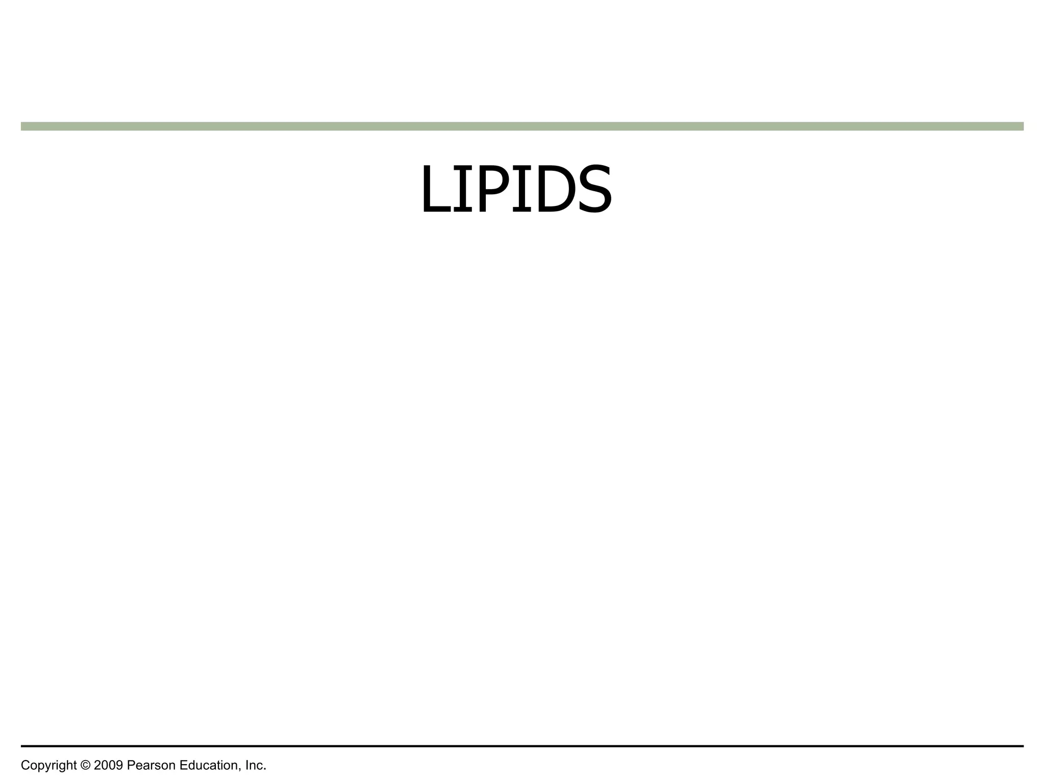 LIPIDS Copyright © 2009 Pearson Education, Inc. 