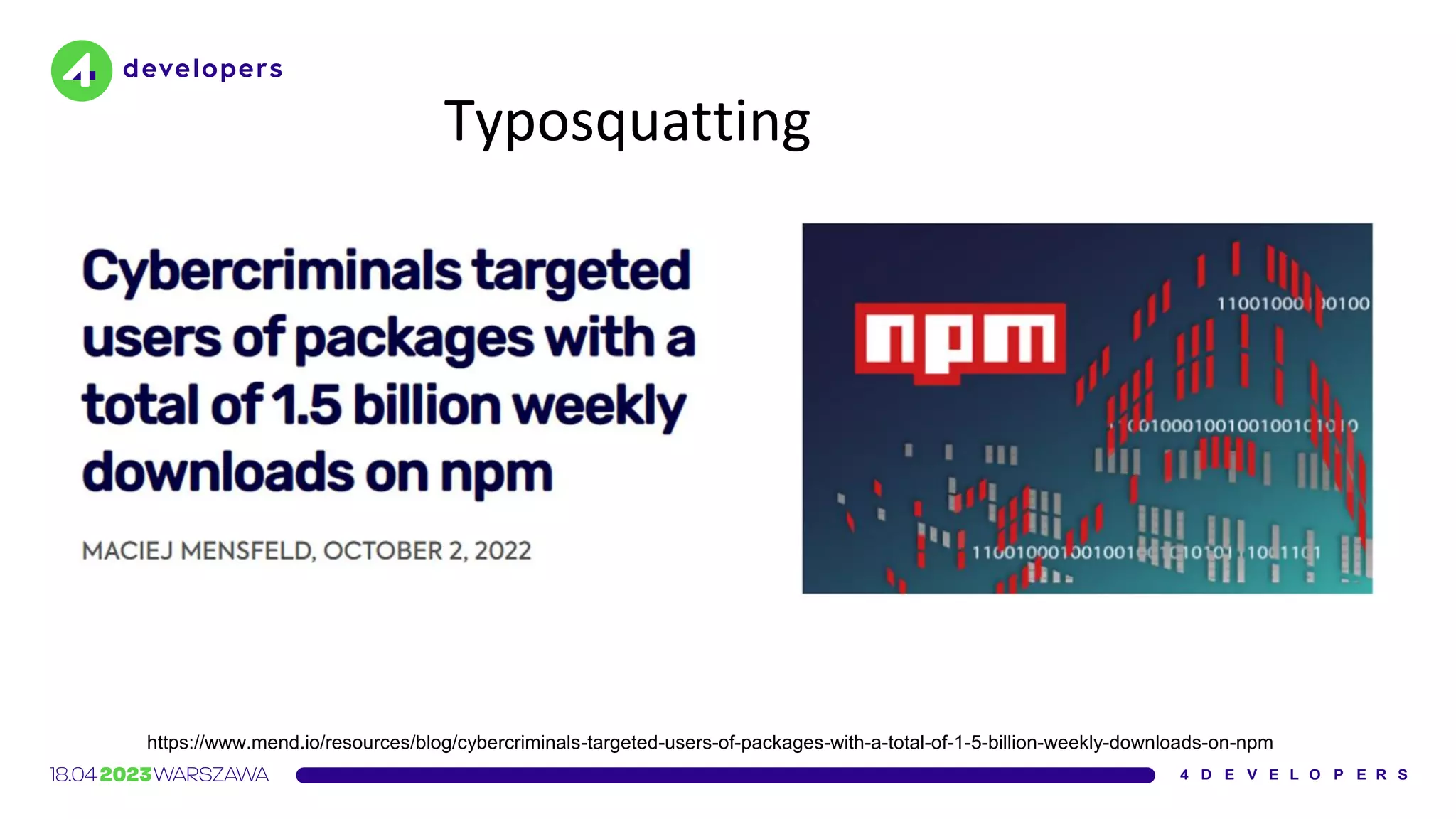 https://www.mend.io/resources/blog/cybercriminals-targeted-users-of-packages-with-a-total-of-1-5-billion-weekly-downloads-on-npm
Typosquatting
 