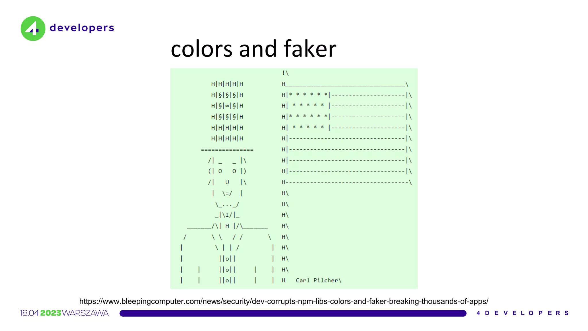 colors and faker
https://www.bleepingcomputer.com/news/security/dev-corrupts-npm-libs-colors-and-faker-breaking-thousands-of-apps/
 