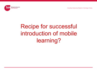 Recipe for successful introduction of mobile learning?<br />