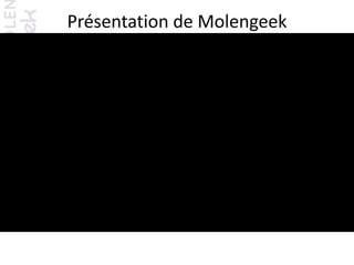 Présentation de Molengeek
Morad Chahboun
• Clip
 