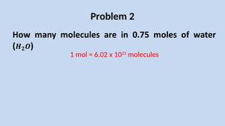 Problem 2
1 mol = 6.02 x 1023
molecules
 