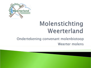 Ondertekening convenant molenbiotoop Weerter molens 