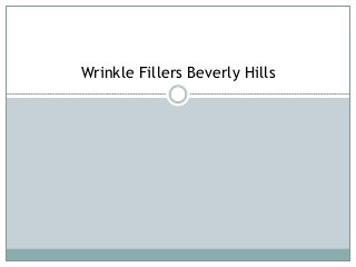 Wrinkle Fillers Beverly Hills
 