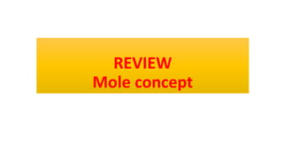REVIEW
Mole concept
 