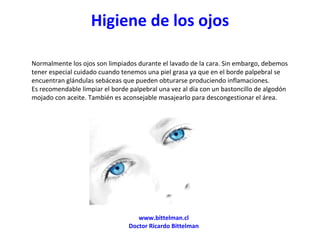 Higiene de los ojos ,[object Object],www.bittelman.cl Doctor Ricardo Bittelman 