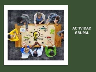 ACTIVIDAD
GRUPAL
 