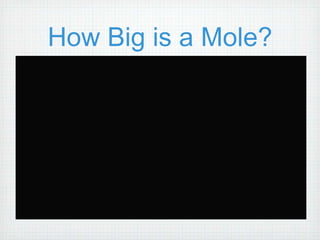 How Big is a Mole? 
 